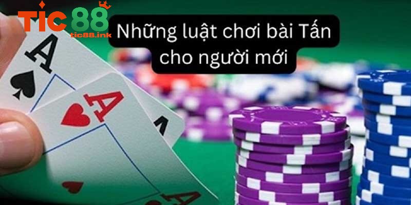 Các Nguyên tắc cốt lõi trong cách chơi bài Tấn