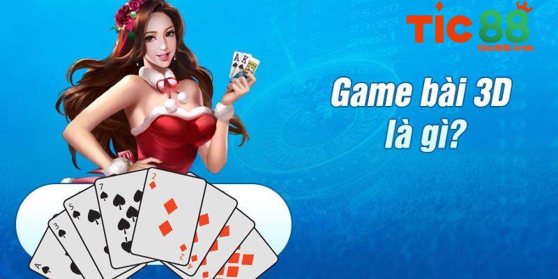 Những điểm nổi bật của game bài 3D TIC88