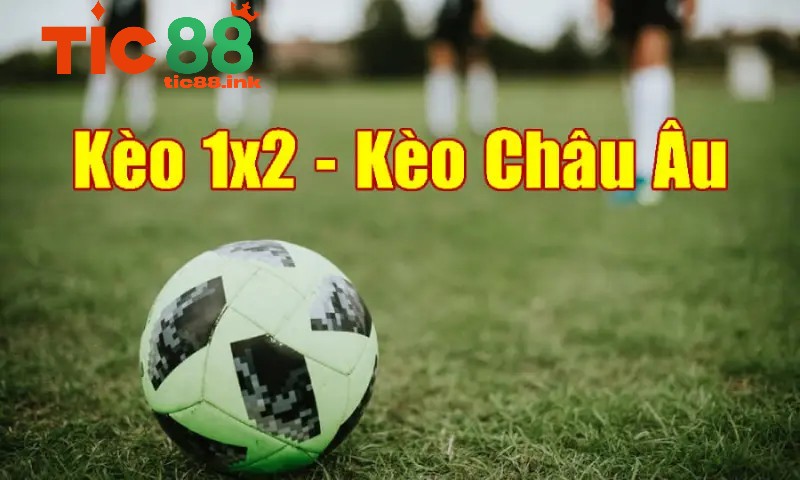 Kèo châu Âu (1X2)