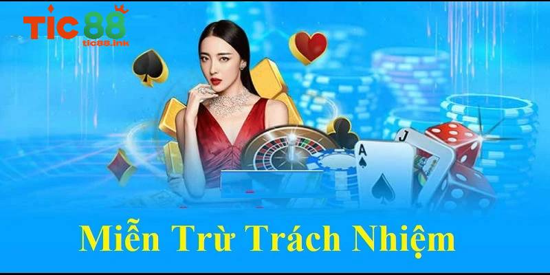 Miễn trừ trách nhiệm trong điều khoản dịch vụ của Tic88