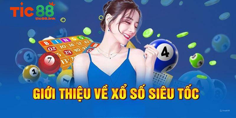 Giới thiệu về xổ số siêu tốc TIC88