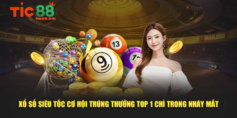 Những điểm nổi bật của xổ số siêu tốc TIC88