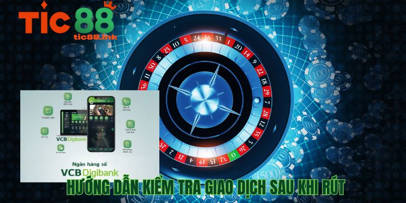 Hướng dẫn kiểm tra giao dịch sau khi rút