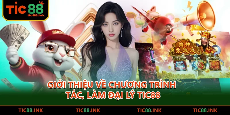 Giới thiệu về chương trình hợp tác, làm đại lý TIC88